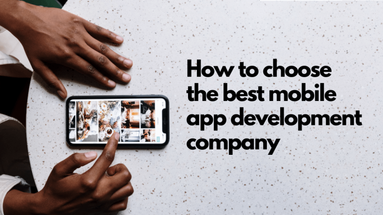 The picture shows a person sitting next to a table looking at a mobile app. Writing on the table says "How to choose the best mobile app development company