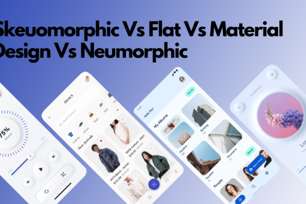 UI design trends explained: Skeuomorphic Vs Flat Vs Material Design Vs Neuomorphic